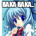 Cirno-kun | BAKA BAKA.. | image tagged in cirno-kun | made w/ Imgflip meme maker
