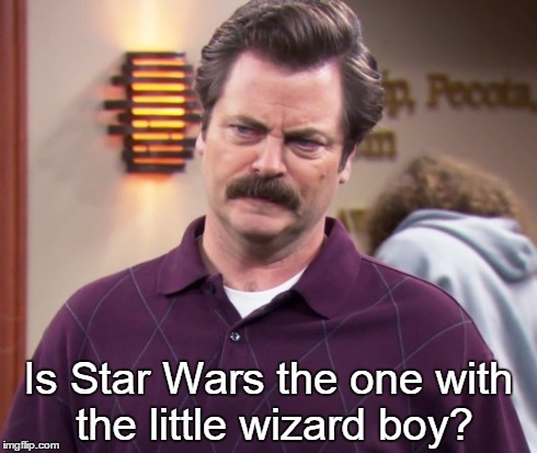 Ron Swanson Star Wars Confusion | Is Star Wars the one with the little wizard boy? | image tagged in ron swanson,star wars,little wizard boy | made w/ Imgflip meme maker