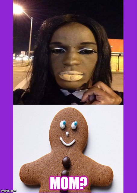 From the "R U My Mommy" files | MOM? | image tagged in memes,funny | made w/ Imgflip meme maker