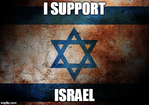 I support Israel | I SUPPORT ISRAEL | image tagged in israel,jew,jews,obama | made w/ Imgflip meme maker