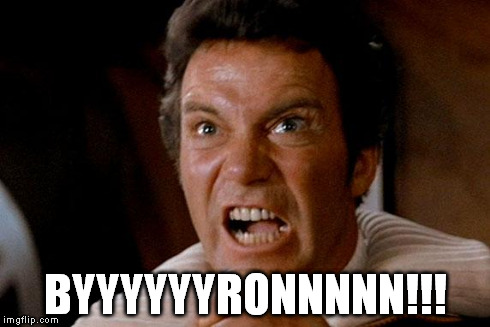 Khan | BYYYYYYRONNNNN!!! | image tagged in khan | made w/ Imgflip meme maker