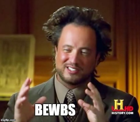 Ancient Aliens Meme | BEWBS | image tagged in memes,ancient aliens | made w/ Imgflip meme maker