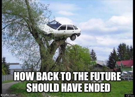 Secure Parking | HOW BACK TO THE FUTURE SHOULD HAVE ENDED | image tagged in memes,secure parking | made w/ Imgflip meme maker