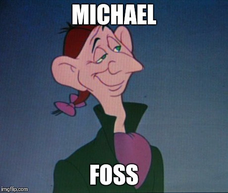 MICHAEL FOSS | made w/ Imgflip meme maker