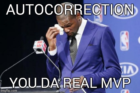 You The Real MVP 2 | AUTOCORRECTION YOU DA REAL MVP | image tagged in memes,you the real mvp 2 | made w/ Imgflip meme maker