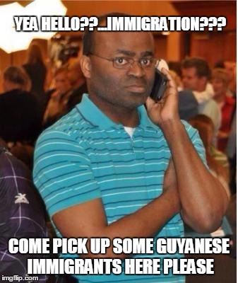 angry man on phone | YEA HELLO??...IMMIGRATION??? COME PICK UP SOME GUYANESE IMMIGRANTS HERE PLEASE | image tagged in angry man on phone | made w/ Imgflip meme maker