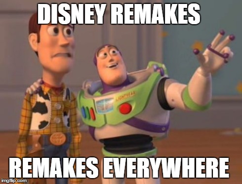 X, X Everywhere | DISNEY REMAKES REMAKES EVERYWHERE | image tagged in memes,x x everywhere | made w/ Imgflip meme maker