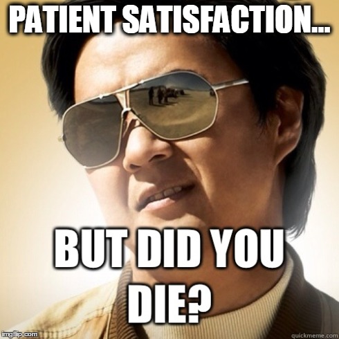 PATIENT SATISFACTION... | image tagged in nurses,nurses running | made w/ Imgflip meme maker