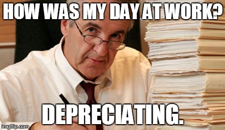 morally ambiguous accountant | HOW WAS MY DAY AT WORK? DEPRECIATING. | image tagged in morally ambiguous accountant | made w/ Imgflip meme maker