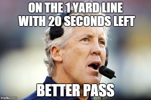 ON THE 1 YARD LINE WITH 20 SECONDS LEFT BETTER PASS | image tagged in funny | made w/ Imgflip meme maker