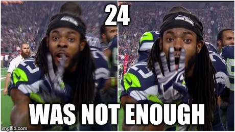 24 not enough | 24 WAS NOT ENOUGH | image tagged in superbowl | made w/ Imgflip meme maker