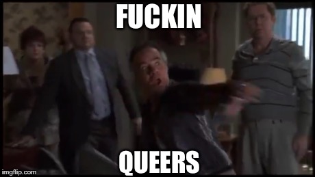 Paulie | F**KIN QUEERS | image tagged in funny,funny memes,memes,sopranos,queers | made w/ Imgflip meme maker