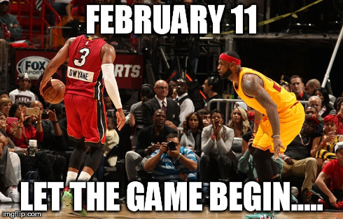 FEBRUARY 11 LET THE GAME BEGIN..... | made w/ Imgflip meme maker