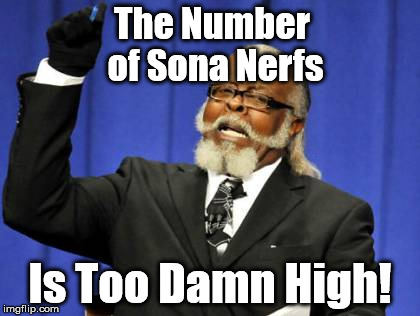 Too Damn High | The Number of Sona Nerfs Is Too Damn High! | image tagged in memes,too damn high | made w/ Imgflip meme maker