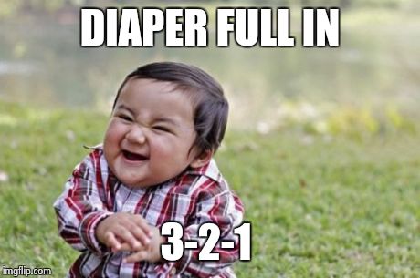 Evil Toddler | DIAPER FULL IN 3-2-1 | image tagged in memes,evil toddler | made w/ Imgflip meme maker