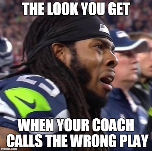 Bad Play Call | THE LOOK YOU GET WHEN YOUR COACH CALLS THE WRONG PLAY | image tagged in sadrichard sherman,superbowl,richard sherman,patriots,wrong play | made w/ Imgflip meme maker