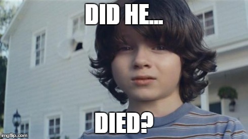 Dead Nationwide Boy | DID HE... DIED? | image tagged in dead nationwide boy | made w/ Imgflip meme maker