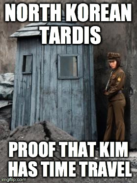 NORTH KOREAN TARDIS PROOF THAT KIM HAS TIME TRAVEL | image tagged in north korean tardis | made w/ Imgflip meme maker