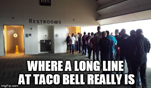 WHERE A LONG LINE AT TACO BELL REALLY IS | made w/ Imgflip meme maker