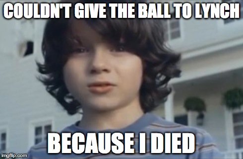 COULDN'T GIVE THE BALL TO LYNCH BECAUSE I DIED | image tagged in superbowlkid | made w/ Imgflip meme maker