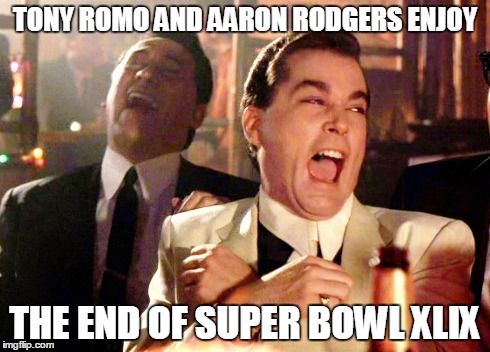 TONY ROMO AND AARON RODGERS ENJOY THE END OF SUPER BOWL XLIX | image tagged in funny | made w/ Imgflip meme maker