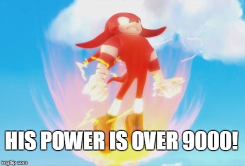 His power is over 9000! | HIS POWER IS OVER 9000! | image tagged in sonic,youre too slow sonic,sega,sonic the hedgehog,sonic boom,memes | made w/ Imgflip meme maker