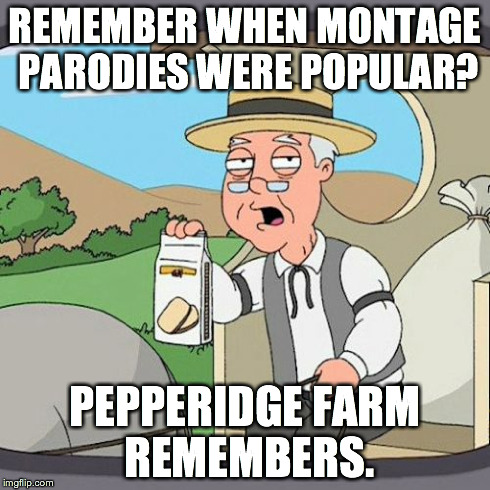 rEst in peppir0nis montage parodies | REMEMBER WHEN MONTAGE PARODIES WERE POPULAR? PEPPERIDGE FARM REMEMBERS. | image tagged in memes,pepperidge farm remembers | made w/ Imgflip meme maker