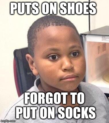 Minor Mistake Marvin | PUTS ON SHOES FORGOT TO PUT ON SOCKS | image tagged in memes,minor mistake marvin | made w/ Imgflip meme maker