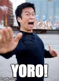 Angry Asian | YORO! | image tagged in memes,angry asian | made w/ Imgflip meme maker