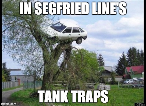 Secure Parking | IN SEGFRIED LINE'S TANK TRAPS | image tagged in memes,secure parking | made w/ Imgflip meme maker