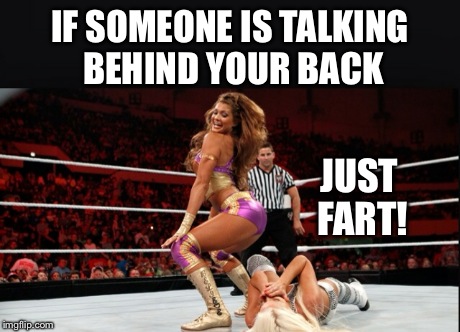 Just Fart | IF SOMEONE IS TALKING BEHIND YOUR BACK JUST FART! | image tagged in backstabber | made w/ Imgflip meme maker