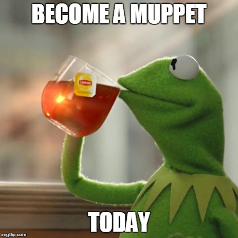 But That's None Of My Business Meme | BECOME A MUPPET TODAY | image tagged in memes,but thats none of my business,kermit the frog | made w/ Imgflip meme maker