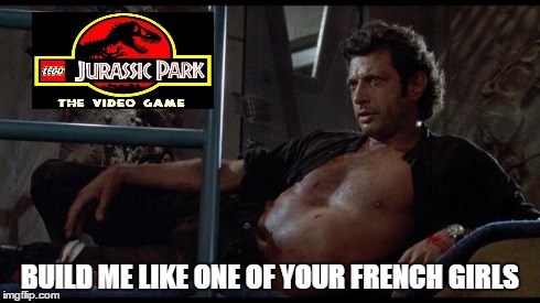 jeff goldblum | BUILD ME LIKE ONE OF YOUR FRENCH GIRLS | image tagged in jeff goldblum | made w/ Imgflip meme maker