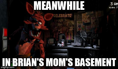 MEANWHILE IN BRIAN'S MOM'S BASEMENT | made w/ Imgflip meme maker