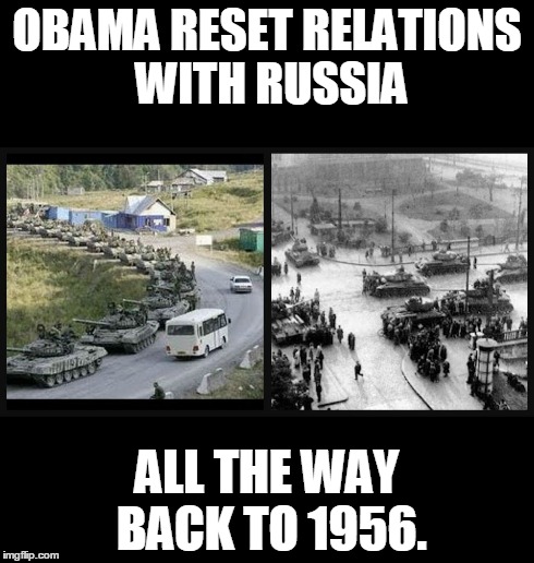 OBAMA RESET RELATIONS WITH RUSSIA ALL THE WAY BACK TO 1956. | image tagged in vladimir putin,russia | made w/ Imgflip meme maker