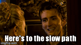 Here's to the slow path | image tagged in gifs | made w/ Imgflip video-to-gif maker