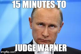 15 MINUTES TO JUDGE WAPNER | made w/ Imgflip meme maker