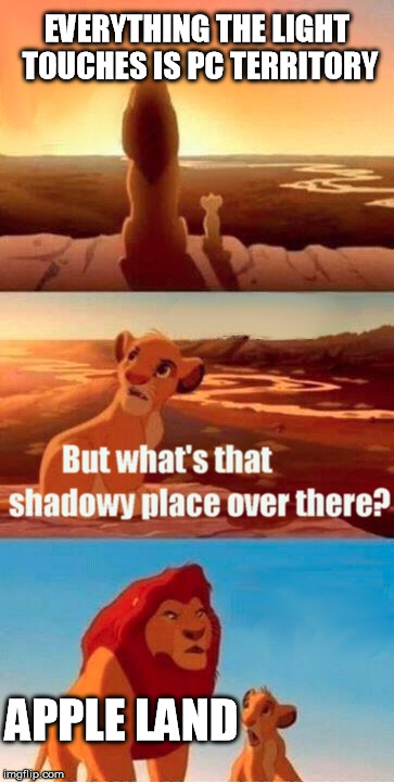 Simba Shadowy Place | EVERYTHING THE LIGHT TOUCHES IS PC TERRITORY APPLE LAND | image tagged in memes,simba shadowy place | made w/ Imgflip meme maker