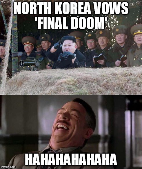 North Korea strikes down US talks, vows 'final doom'  | NORTH KOREA VOWS 'FINAL DOOM' HAHAHAHAHAHA | image tagged in kim jong un | made w/ Imgflip meme maker