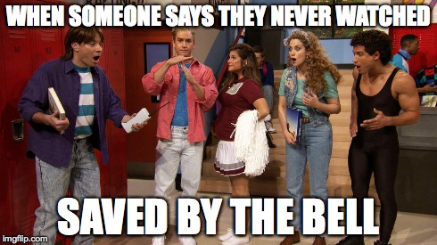 Saved by the Bell Reunion | WHEN SOMEONE SAYS THEY NEVER WATCHED SAVED BY THE BELL | image tagged in saved by the bell,timeout,reunion,jimmy fallon,the tonight show | made w/ Imgflip meme maker