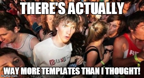 Sudden Clarity Clarence Meme | THERE'S ACTUALLY WAY MORE TEMPLATES THAN I THOUGHT! | image tagged in memes,sudden clarity clarence | made w/ Imgflip meme maker