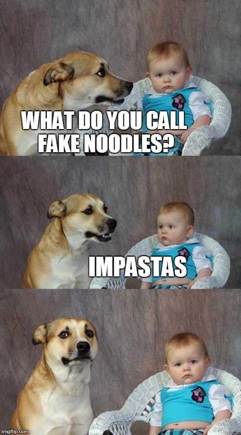 Dad Joke Dog | WHAT DO YOU CALL FAKE NOODLES? IMPASTAS | image tagged in memes,dad joke dog | made w/ Imgflip meme maker