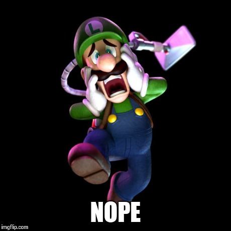 This face is pure...(Cue caption) | NOPE | image tagged in nope luigi,nope,funny,memes,luigi | made w/ Imgflip meme maker