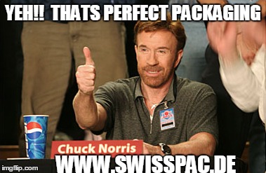 Chuck Norris Approves Meme | YEH!!  THATS PERFECT PACKAGING WWW.SWISSPAC.DE | image tagged in memes,chuck norris approves | made w/ Imgflip meme maker