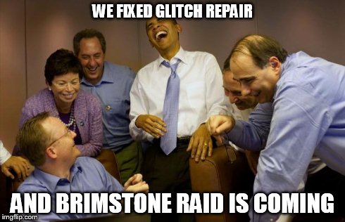 And then I said Obama | WE FIXED GLITCH REPAIR AND BRIMSTONE RAID IS COMING | image tagged in memes,and then i said obama | made w/ Imgflip meme maker