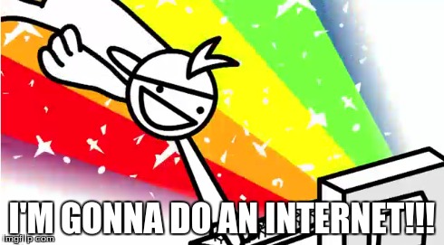 asdf: "im gonna do an internet" | I'M GONNA DO AN INTERNET!!! | image tagged in asdf,asdfmovie,funny,funny memes,memes,comedy | made w/ Imgflip meme maker