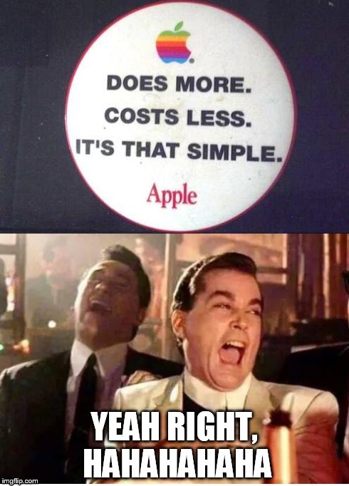 Apple, what a joke | YEAH RIGHT, HAHAHAHAHA | image tagged in good fellas hilarious | made w/ Imgflip meme maker