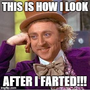 THIS IS HOW I LOOK AFTER I FARTED!!! | image tagged in fart,farting,funny memes,funny | made w/ Imgflip meme maker