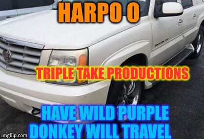 las vegas general facility services | HARPO O HAVE WILD PURPLE DONKEY WILL TRAVEL TRIPLE TAKE PRODUCTIONS | image tagged in las vegas general facility services | made w/ Imgflip meme maker