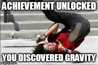 Gravity | ACHIEVEMENT UNLOCKED YOU DISCOVERED GRAVITY | image tagged in gravity | made w/ Imgflip meme maker